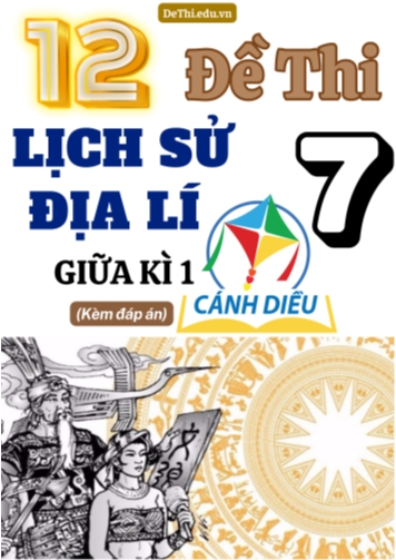 Tổng hợp 12 Đề thi Lịch sử - Địa lí 7 sách Cánh Diều giữa Kì 1 (Kèm đáp án)